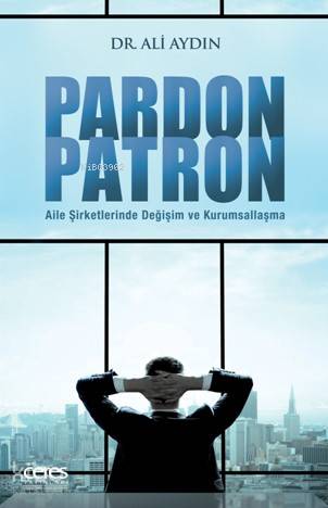 Pardon Patron; Aile Şirketlerinde Değişim ve Kurumsallaşma