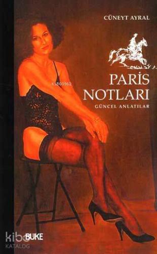 Paris Notları; Güncel Anlatılar