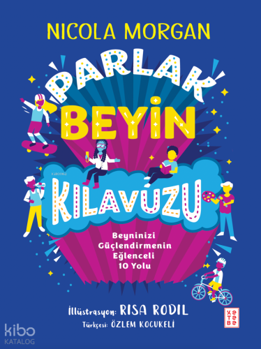 Parlak Beyin Kılavuzu;Beyninizi Güçlendirmenin Eğlenceli 10 Yolu