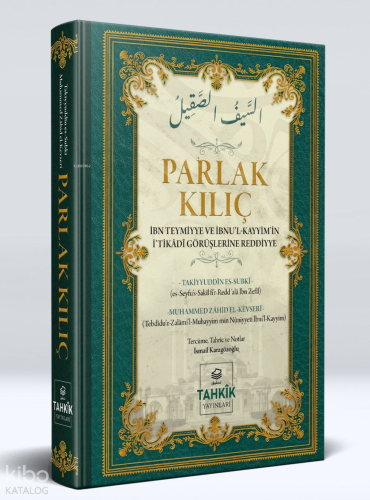 Parlak Kılıç ; İbn Teymiyye Ve İbnu’l Kayyim’in İ’tikâdî Görüşlerine Reddiye