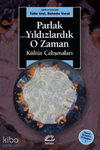Parlak Yıldızlardık O Zaman;Kültür Çalışmaları - Meral Özbek’e Armağan