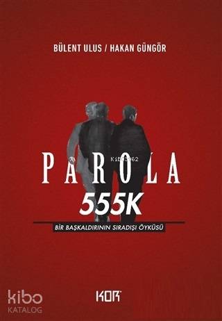 Parola 555K; Bir Başkaldırının Sıradışı Öyküsü