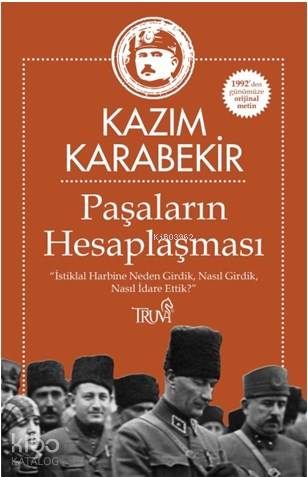Paşaların Hesaplaşması; "İstikbal Harbine Neden Girdik Nasıl Girdik Nasıl İdare Ettik?