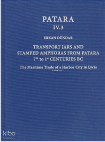 Patara IV.3 Transport Jars and Stamped Amphoras from Patara