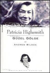 Patricia Highsmith - Güzel Gölge - Kitapiks.com