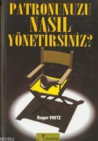 Patronunuzu Nasıl Yönetirsiniz - Kitapiks.com
