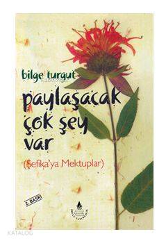 Paylaşacak Çok Şey Var Şefika'ya Mektuplar