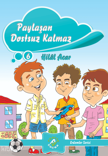 Paylaşan Dostsuz Kalmaz; Erdemler Serisi 6