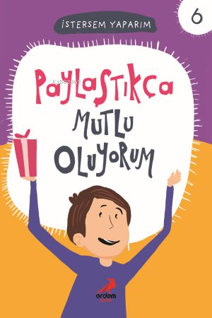 Paylaştıkça Mutlu Oluyorum; İstersem Yaparım 6 - Kitapiks.com