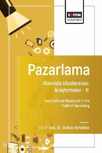 Pazarlama Alanında Uluslararası Araştırmalar –II;International Research in the Field of Marketing