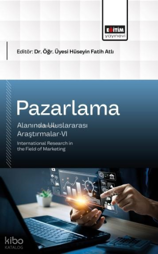 Pazarlama Alanında Uluslararası Araştırmalar - VI;International Research in the Field of Marketing