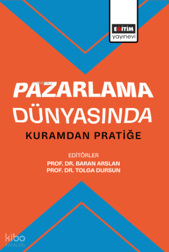 Pazarlama Dünyasında Kuramdan Pratiğe