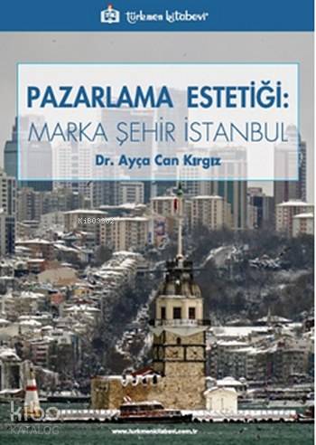 Pazarlama Estetiği: Marka Şehir İstanbul
