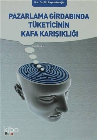 Pazarlama Girdabında Tüketicinin Kafa Karışıklığı