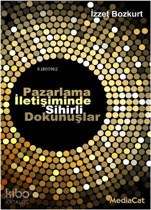 Pazarlama İletişiminde Sihirli Dokunuşlar