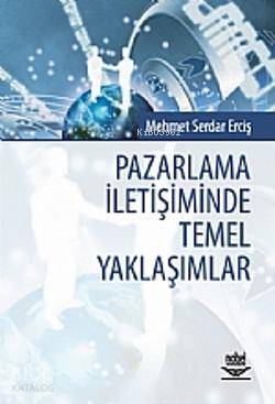 Pazarlama İletişiminde Temel Yaklaşımlar
