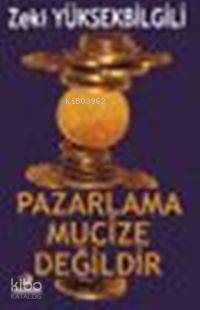 Pazarlama Mucize Değildir