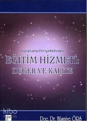 Pazarlama Perspektifinden Eğitim Hizmeti : Değer ve Kalite - Kitapiks.