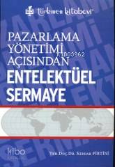 Pazarlama Yönetimi Açısından Entelektüel Sermaye