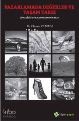Pazarlamada Değerler ve Yaşam Tarzı Tüketiciye Daha Derinden Bakın