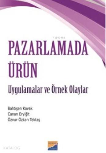 Pazarlamada Ürün; Uygulamalar Ve Örnek Olaylar