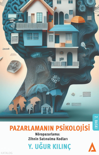 Pazarlamanın Psikolojisi;Nöropazarlama: Zihnin Satınalma Kodları