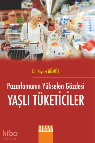 Pazarlamanın Yükselen Gözdesi Yaşlı Tüketiciler