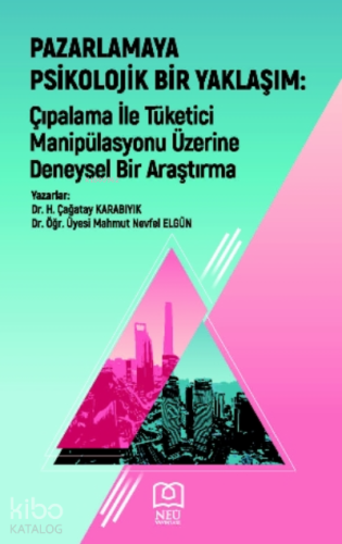Pazarlamaya Psikolojik Bir Yaklaşım: Çıpalama ile Tüketici Manipülasyonu üzerine Deneysel Bir Araştırma