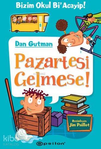 Pazartesi Gelmese!; Bu Okul Bi'Acayip! - Kitapiks.com