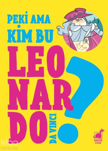 Peki Ama Kim Bu Leonardo Da Vinci? - Kitapiks.com