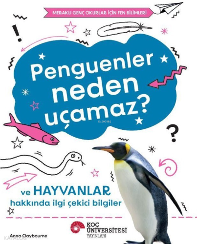 Penguenler Neden Uçamaz? ve Hayvanlar Hakkında İlgi Çekici Bilgiler;Meraklı Genç Okurlar İçin Fen Bilimleri