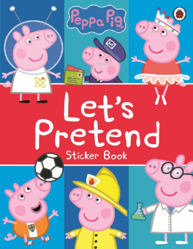 Peppa Pig: Let's Pretend!: Sticker Book - Kitapiks.com