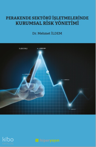 Perakende Sektörü İşletmelerinde Kurumsal 	Risk Yönetimi