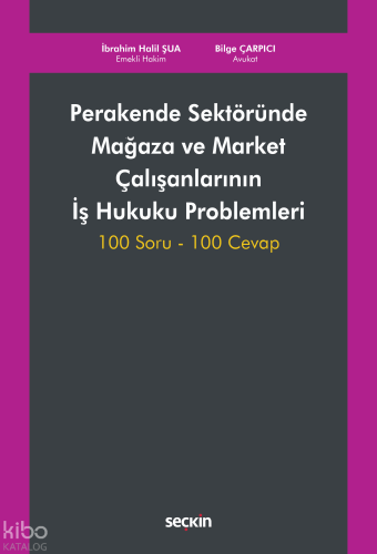 Perakende Sektöründe Mağaza ve Market Çalışanlarının İş Hukuku Problem