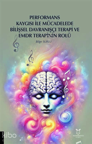 Performans Kaygısı ile Mücadelede Bilişsel Davranışçı Terapi ve Emdr Terapinin Rolü
