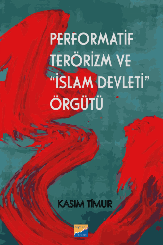 Performatif Terörizm ve “İslam Devleti” Örgütü - Kitapiks.com