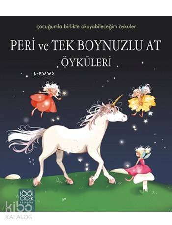Peri ve Tek Boynuzlu At Öyküleri; Çocuğumla Birlikte Okuyabileceğim Öyküler Dizisi