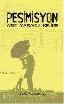 Pesimisyon; Aşk Yasaklı Kelime