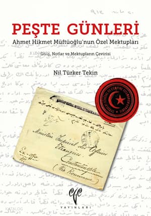 Peşte Günleri; Ahmet Hikmet Müftüoğlu'nun Özel Mektupları-Giriş, Notlar ve Mektupların Çevirisi