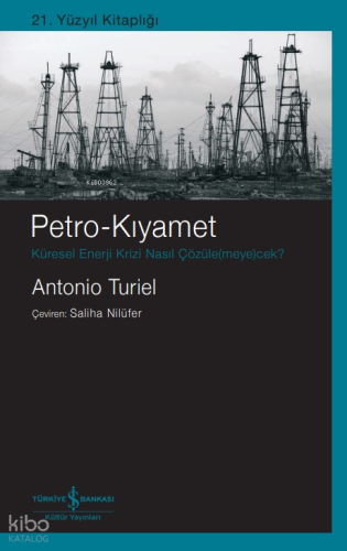 Petro-Kıyamet ;Küresel Enerji Krizi Nasil Çözüle(Meye)Cek?