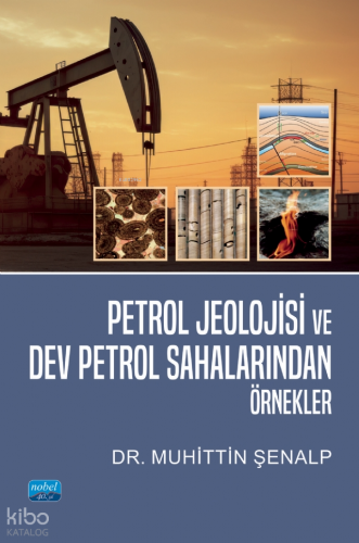 Petrol Jeolojisi ve Dev Petrol Sahalarından Örnekler