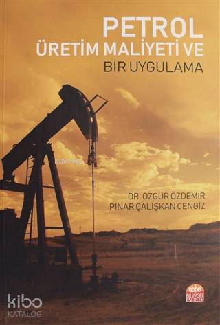 Petrol Üretim Maliyeti ve Bir Uygulama - Kitapiks.com