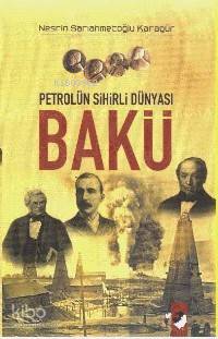 Petrolün Sihirli Dünyası Bakü