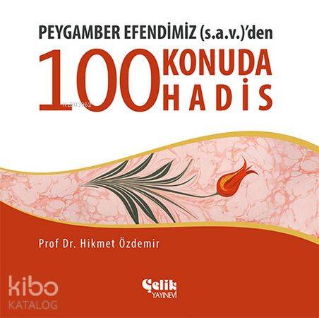 Peygamber Efendimiz (s.a.v.)'den 100 Konuda 100 Hadis