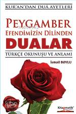 Peygamber Efendimizin Dilinden Dualar; Türkçe Okunuşu ve Anlamı - Kita