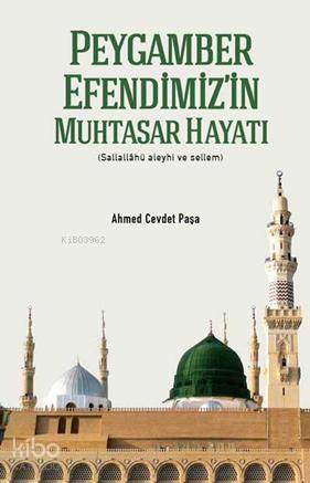 Peygamber Efendimiz'in Muhtasar Hayatı (Ciltli)