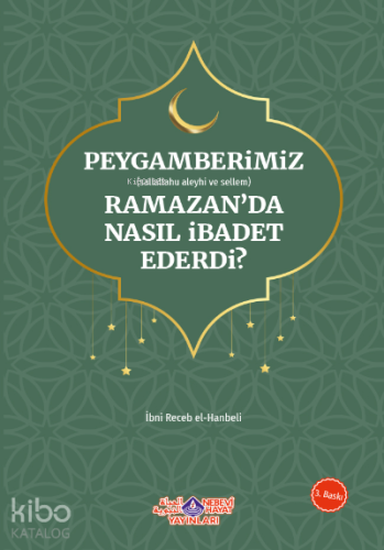 Peygamberimiz Ramazan'Da Nasıl İbadet Ederdi - Kitapiks.com