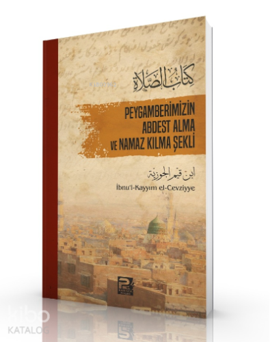 Peygamberimizin Abdest Alma ve Namaz Kılma Şekli