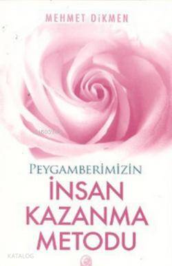 Peygamberimizin İnsan Kazanma Metodu