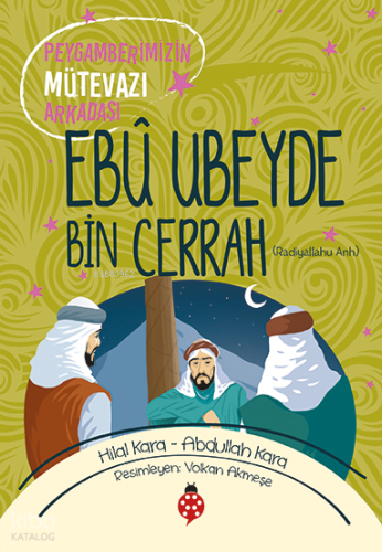 Peygamberimizin Mütevazı Arkadaşı Ebu Ubeyde bin Cerrah;Cennetle Müjdelenen Sahabiler 6